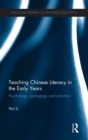 Teaching Chinese Literacy in the Early Years : Psychology, pedagogy and practice - Book