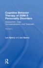 Cognitive Behavior Therapy of DSM-5 Personality Disorders : Assessment, Case Conceptualization, and Treatment - Book