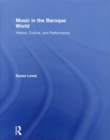 Music in the Baroque World : History, Culture, and Performance - Book
