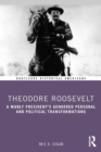 Theodore Roosevelt : A Manly President's Gendered Personal and Political Transformations - Book