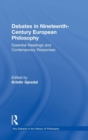 Debates in Nineteenth-Century European Philosophy : Essential Readings and Contemporary Responses - Book