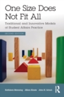 One Size Does Not Fit All : Traditional and Innovative Models of Student Affairs Practice - Book