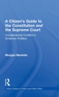 A Citizen's Guide to the Constitution and the Supreme Court : Constitutional Conflict in American Politics - Book