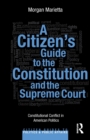 A Citizen's Guide to the Constitution and the Supreme Court : Constitutional Conflict in American Politics - Book