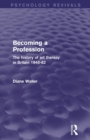 Becoming a Profession : The History of Art Therapy in Britain 1940-82 - Book