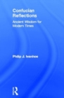 Confucian Reflections : Ancient Wisdom for Modern Times - Book