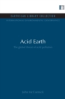Acid Earth : The Global Threat of Acid Pollution - Book