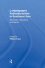 Contemporary Authoritarianism in Southeast Asia : Structures, Institutions and Agency - Book