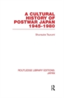 A Cultural History of Postwar Japan : 1945-1980 - Book