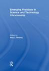 Emerging Practices in Science and Technology Librarianship - Book