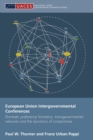 European Union Intergovernmental Conferences : Domestic preference formation, transgovernmental networks and the dynamics of compromise - Book