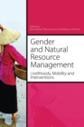 Gender and Natural Resource Management : Livelihoods, Mobility and Interventions - Book