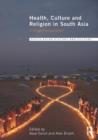 Health, Culture and Religion in South Asia : Critical Perspectives - Book