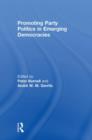 Promoting Party Politics in Emerging Democracies - Book