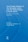 The Foreign Policies of the European Union and the United States in North Africa : Diverging or Converging Dynamics? - Book