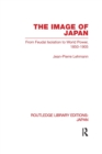 The Image of Japan : From Feudal Isolation to World Power 1850-1905 - Book