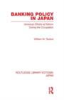 Banking Policy in Japan : American Efforts at Reform During the Occupation - Book