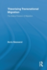 Theorising Transnational Migration : The Status Paradox of Migration - Book