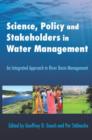 Science, Policy and Stakeholders in Water Management : An Integrated Approach to River Basin Management - Book