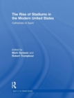 The Rise of Stadiums in the Modern United States : Cathedrals of Sport - Book