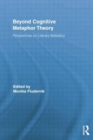 Beyond Cognitive Metaphor Theory : Perspectives on Literary Metaphor - Book
