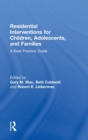 Residential Interventions for Children, Adolescents, and Families : A Best Practice Guide - Book