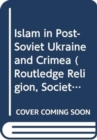 Islam in Post-Soviet Ukraine and Crimea - Book