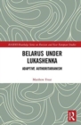 Belarus under Lukashenka : Adaptive Authoritarianism - Book