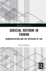Judicial Reform in Taiwan : Democratization and the Diffusion of Law - Book