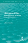 Remaking Cities (Routledge Revivals) : Contradictions of the Recent Urban Environment - Book