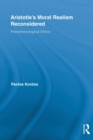 Aristotle's Moral Realism Reconsidered : Phenomenological Ethics - Book