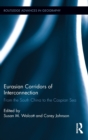 Eurasian Corridors of Interconnection : From the South China to the Caspian Sea - Book