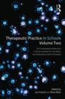 Therapeutic Practice in Schools Volume Two The Contemporary Adolescent : A clinical workbook for counsellors, psychotherapists and arts therapists - Book