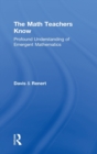 The Math Teachers Know : Profound Understanding of Emergent Mathematics - Book