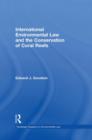 International Environmental Law and the Conservation of Coral Reefs - Book