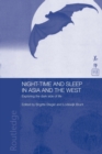 Night-time and Sleep in Asia and the West : Exploring the Dark Side of Life - Book