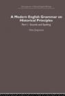 A Modern English Grammar on Historical Principles : Volume 1, Sounds and Spellings - Book