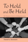To Hold and Be Held : The Therapeutic School as a Holding Environment - Book