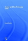 Joyce and the Perverse Ideal - Book