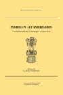 Symbols in Art and Religion : The Indian and the Comparative Perspectives - Book