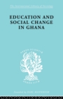 Education and Social Change in Ghana - Book