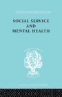 Social Service and Mental Health : An Essay on Psychiatric Social Workers - Book