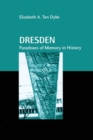 Dresden : Paradoxes of Memory in History - Book