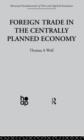 Foreign Trade in the Centrally Planned Economy - Book