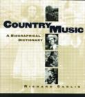 Country Music : A Biographical Dictionary - Book