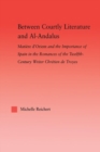 Between Courtly Literature and Al-Andaluz : Oriental Symbolism and Influences in the Romances of Chretien de Troyes - Book