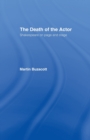 The Death of the Actor : Shakespeare on Page and Stage - Book