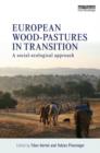 European Wood-pastures in Transition : A Social-ecological Approach - Book