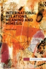 International Relations, Meaning and Mimesis - Book