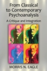 From Classical to Contemporary Psychoanalysis : A Critique and Integration - Book